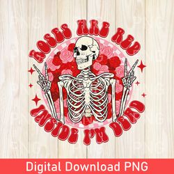 Funny Valentine PNG, Retro Sublimation, Roses are Red Inside I'm Dead Digital Download, Valentine's Day, Skeleton Heart