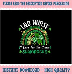 PNG ONLY I Care For The Cutest Shamrocks Png, L And D Nurse St Patricks Day Rainbow Png, Digital Download