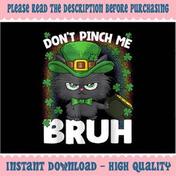 PNG ONLY Don't Pinch Me Bruh St. Patricks Day Cat Png, Grumpy Cat Lucky Shamrock Png, St Patricks Day Png, Digital Downl