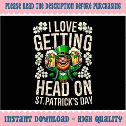 PNG ONLY I Love Getting Head On St Patricks Day Png, Funny Naughty Irish Png, St Patricks Day Png, Digital Download