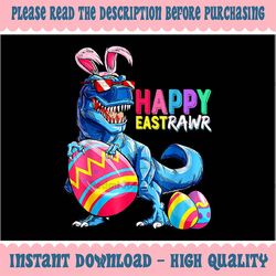 PNG ONLY Happy Eastrawr T Rex Dinosaur Png, Easter Dinosaur Egg Png, Easter Day Png, Digital Download