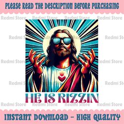 PNG ONLY He Is Rizzin Happy Easter Day Png, Jesus Is Risen Easter Svg, Easter Day Png, Digital Download