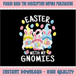 Funny Easter With My Gnomies Png, Happy Easter Egg Bunny Gnomes Png, Easter Shirt, Easter 2022 Png, Happy Easter Png, Fa