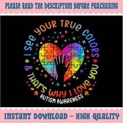 I See Your True Colors Puzzle World Autism Awareness Month Png,Autism Puzzle Png, Autism Design, Easter Day, Digital Dow