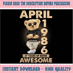 April 1986 37th Birthday 2023 37 Years Of Being Awesome Png, Birthday Easter Bear Png, Easter Day, Digital Download