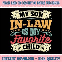 My Son In Law Is My Favorite Child Png, Mother In Law Png, Mother's Day, Instant Download
