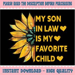 My Son In Law Is My Favorite Child Family Sunflower Design Png, Sunflower Mother In Law Png, Son In Law Png, Mothers Day