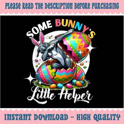PNG ONLY Funny Easter Day With Some Bunny's Little Helper Png, Easter Day Png, Digital Download