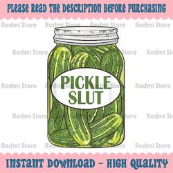 Pickle Slut A Girl Who Loves Pickles Canning Food Quote Png, Pickle Slut Png, Pickle Slut Png Download