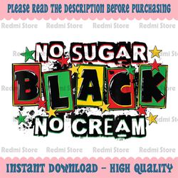 No Sugar No Cream Black Coffee Juneteenth Freedom Day Png, Juneteenth png, Emancipation day png, Black freedom, sublimat