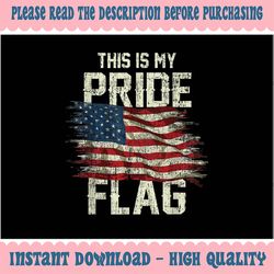 This Is My Pride Flag USA American 4th of July Patriotic Png, American Flag Png, Independence day, Digital Download