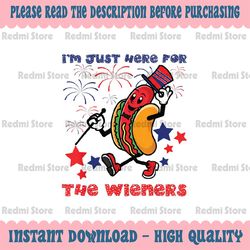 Funny Hot Dog I'm Just Here For The Wieners 4Th Of July Png,Hot Dog Lover Png, 4th of July, Digital Download
