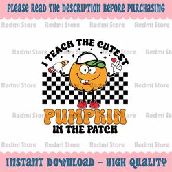 I Teach The Cutest Pumpkins In The Patch Retro Teacher Fall Svg, Pumpkin Teacher Halloween Svg, Thanksgiving Png, Digita