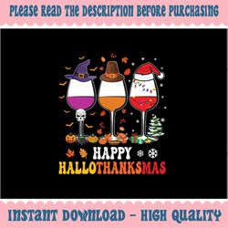 Happy Hallothanksmas Halloween Glasses Thanksgiving Xmas Png, Wine Glasses Wine Lover Png, Thanksgiving Png, Digital Dow