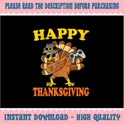 PNG ONLY- Happy Thanksgiving Dabbing Gamer Turkey Png, Turkey Dabbing Gamer Png, Thanksgiving Png, Digital Download