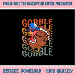 PNG ONLY- Gobble Gobble Funny Turkey Thanksgiving Png, Funny Turkey Png, Thanksgiving Png, Digital Download