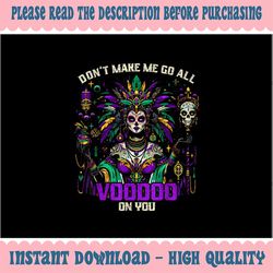 PNG ONLY Mardi Gras Priestess Don't Make Me Go All Png, New Orleans Witch Doctor Voo-doo Png, Mardi Gras Png, Digital Do