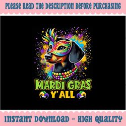 PNG ONLY Dachshund Dog Mardi Gras Y'all With Beads Mask Colorful Png, Mardi Gras Dog Png, Digital Download