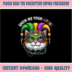 PNG ONLY Show Me Your Kitties Mardi Gras Cat Cute Png, Masked Jester Hat Cat Png, Mardi Gras png, Digital Download