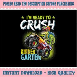 Crush Kindergarten Monster Truck T Rex Dino Back To School Png, I'm Ready To Crush Kindergarten Png, Back To School Png,