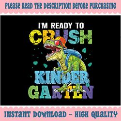 I'm Ready To Crush Kindergarten Dinosaur Back To School Png, Monster Truck T Rex Dino Png, Back To School Png, Digital D