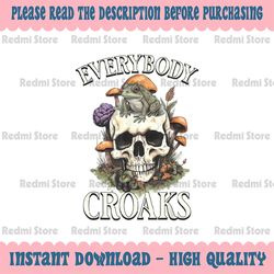 Everybody Croaks Png, Funny Cottacore Frog Mushroom Skull Witch Png, Everybody Croaks Skull Witch Png, Digital Download