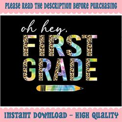 Oh Hey First Grade Back to School Students 1st Grade Teacher Png, Back To School Png, Digital Download