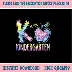 K Is For Kindergarten Teacher Tie Dye Back to School Kinder Png, Kinder Kindergarten Pink Squad Png, Back To School Png,