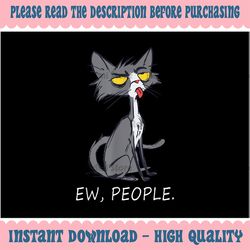 Funny Cat Ew People Meowy Cat Lovers Png, Cat Face Png, Cat Lover Png, Kitten Design, Digital Download