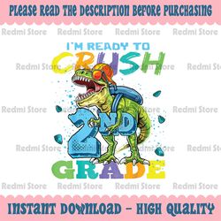I'm Ready To Crush 2nd Grade T Rex Dinosaur Png, T-rex School Png, Back To School Png, Digital Download