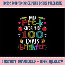 PNG ONLY Pre-K Teacher 100 Days Brighter 100th Day of School Png, 100 Days School Png, Digital Download