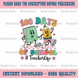 PNG ONLY 100 Days Of School Teacher Life Png, 100th Day Of School Png, Digital Download