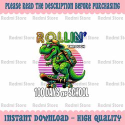 PNG ONLY 100 Days of School Boys Teacher Rollin Through Png, 100 Days Of School T Rex Png, Digital Download