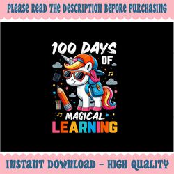 PNG ONLY 100th Day Of School Unicorn Png, 100th Day Of Magical Learing Unicorn Png, Digital Download