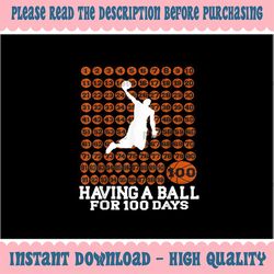 PNG ONLY 100th Day Of School Basketball Png, 100th Day Balls Boys Png, Digital Download