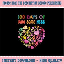 PNG ONLY 100 Days Of Pawsomeness Heart Png, 100th Day Of School Dog Paw Png, 100th Day School Png, Digital Download