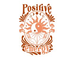 Positive Energy SVG PNG, Self Love Svg, Inspirational Svg, Wildflower Svg, Tshirt Svg