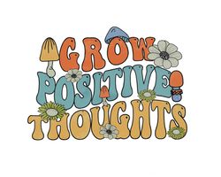 Grow Positive Thoughts PNG Hippie png Hippie Sou