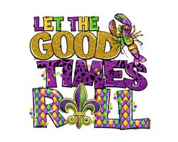 Let The Good Times Roll PNG Mardi Gras png Mardi