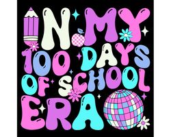 In My 100 Days Of School Era Svg, 100 days of school, Back to School Svg, Teacher School Svg, Retro Apple Svg