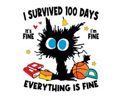 I Survived 100 Days Svg, Its Fine Im Fine Svg, Everything Is Fine Svg, Black Cat Svg, School Celebration, Back to School