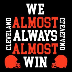 Cleveland browns svg we almost always almost win browns svg