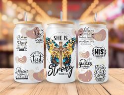 Religious Affirmation/ She Is Strong -16oz Libbey/ Can Tumbler PNG File -Sublimation Design