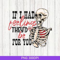 Vintage If I had feelings they'd be for you PNG | Sublimation design | Instant download| Funny valentine's day design