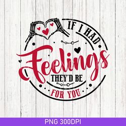 Vintage If I Had Feelings They'd Be For You PNG, Skeleton Valentines Day PNG, Funny valentine's day PNG, valentine's day
