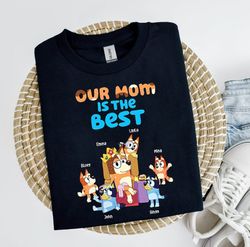 Our Mom Is The Best Bluey Happy Mothers Day Unisex Classic Tshirt, Bluey Mom Shirt, Best Mom Ever Tee, Gift For Her, Mot