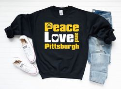 Peace Love And Pittsburgh Unisex Black Sweatshirt, Pittsburgh Sports Steel City Retro Shirt, Pittsburgh City Of Champion