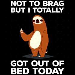 Not To Brag But I Totally Got Out Of Bed Today, Trending Svg, Sloth Svg, Lazy Svg, Lazy Sloth Svg, Funny Sloth, Cute Slo