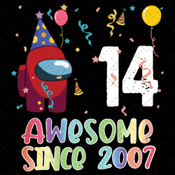 14 Awesome Since 2007 Birthday Among Us Svg, Birthday Svg, Among Us Svg, Since 2007 Svg, Born In 2007 Svg, 14th Birthday