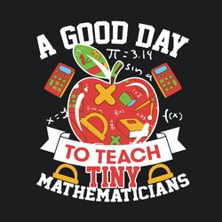 A Good Day To Teach Svg, Back To School Svg, Mathematicians Svg, Teach Svg, Teacher Svg, Math Teacher Svg, Good Day Svg,